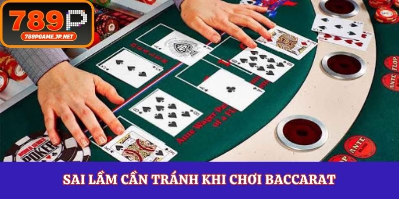 Sai lầm cần tránh khi chơi baccarat