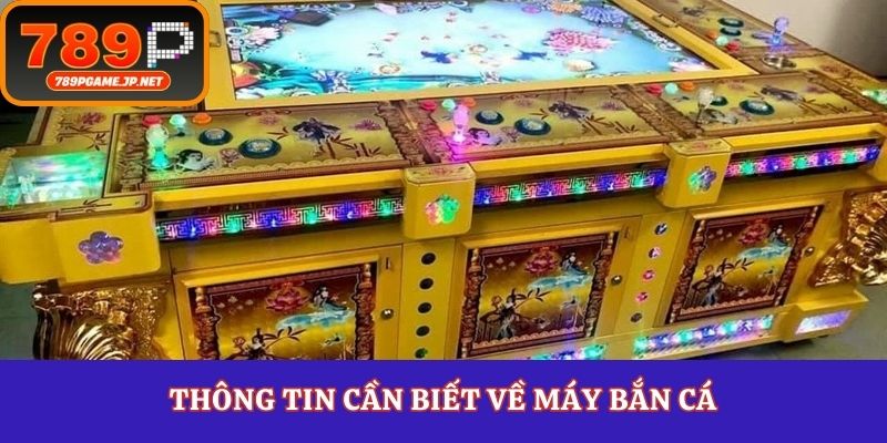 Thông tin cần biết về máy bắn cá