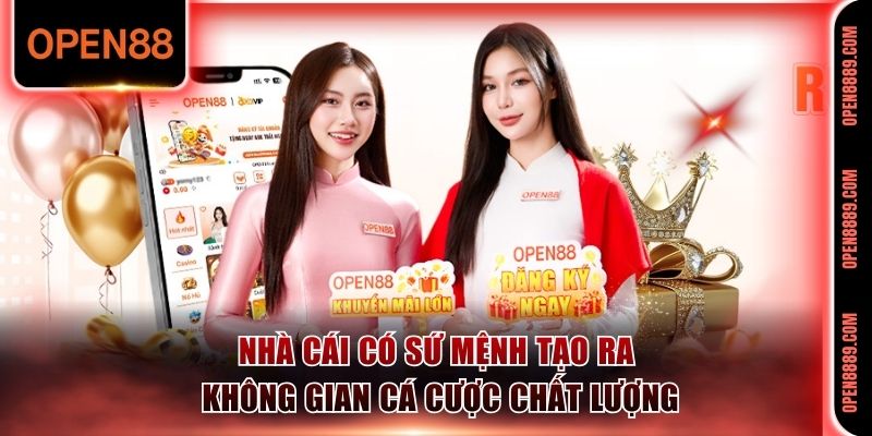 Nhà cái có sứ mệnh tạo ra không gian cá cược chất lượng