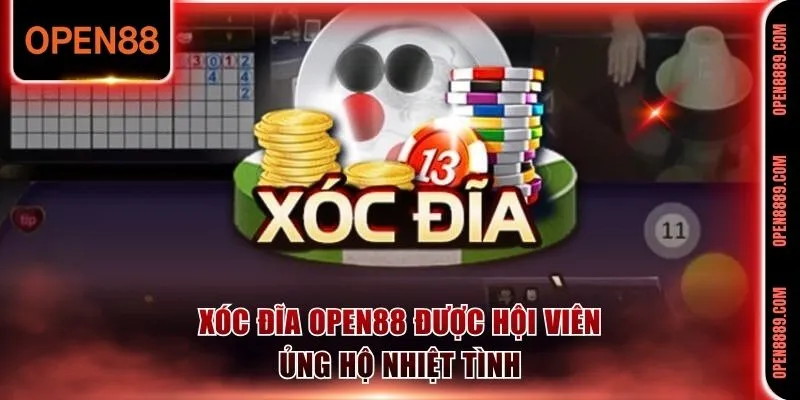 Xóc Đĩa Open88 được hội viên ủng hộ nhiệt tình
